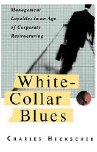White-collar Blues - Management Loyalties In An Age Of Corporate Restructuring